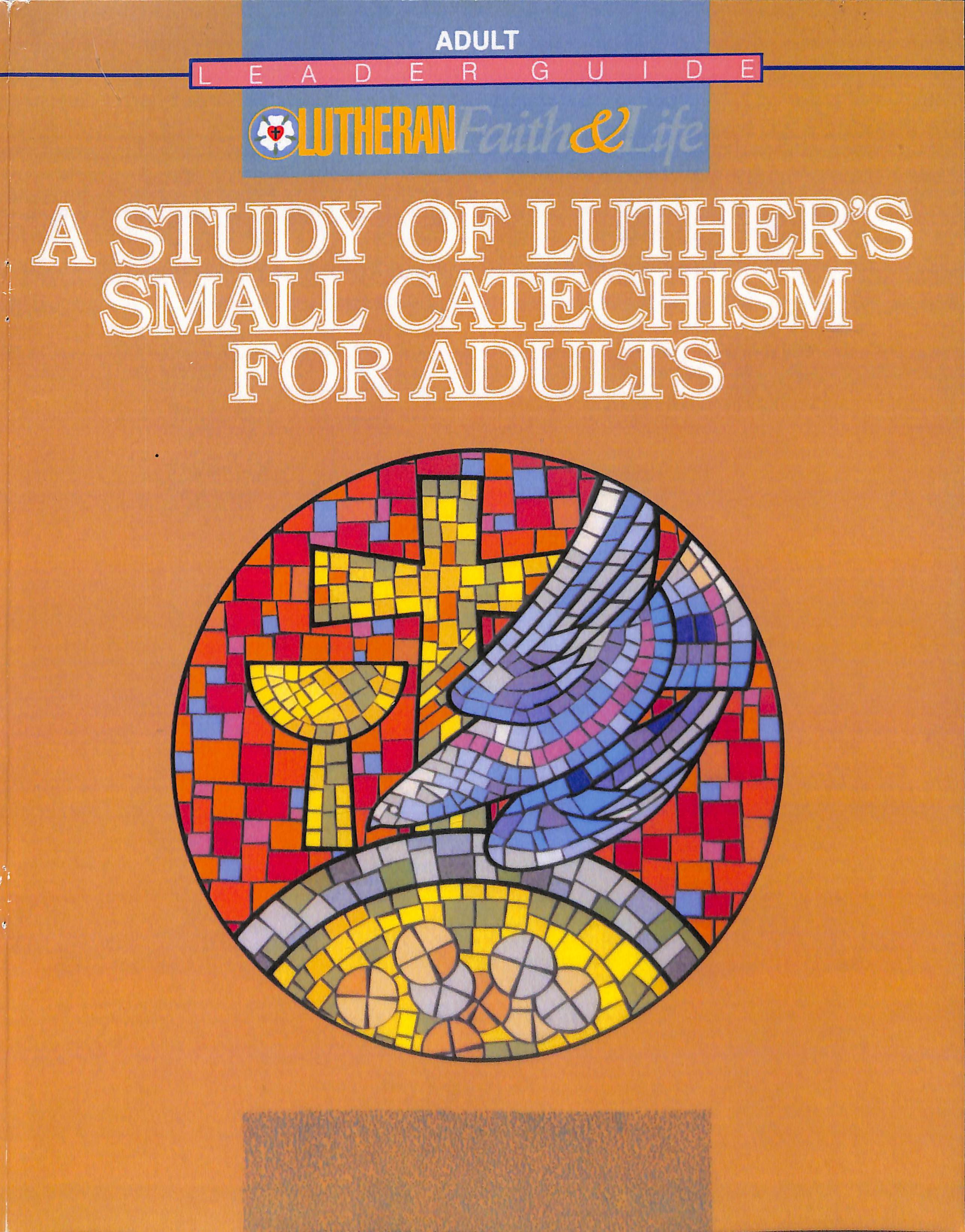 A Study of Luther's Small Catechism for Adults, Leader Guide